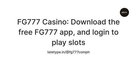 FG777 Casino: Download the free FG777 app, and login to play .